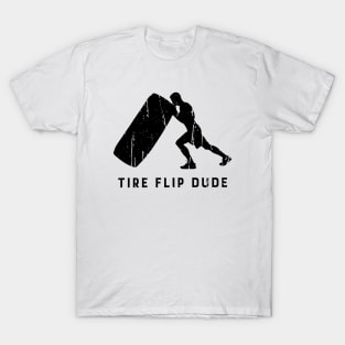 TIRE FLIP DUDE T-Shirt